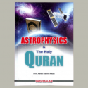 Astrophysics and the Holy Quran
